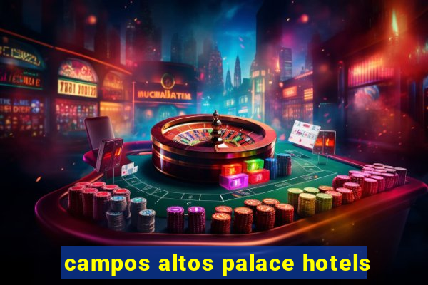 campos altos palace hotels